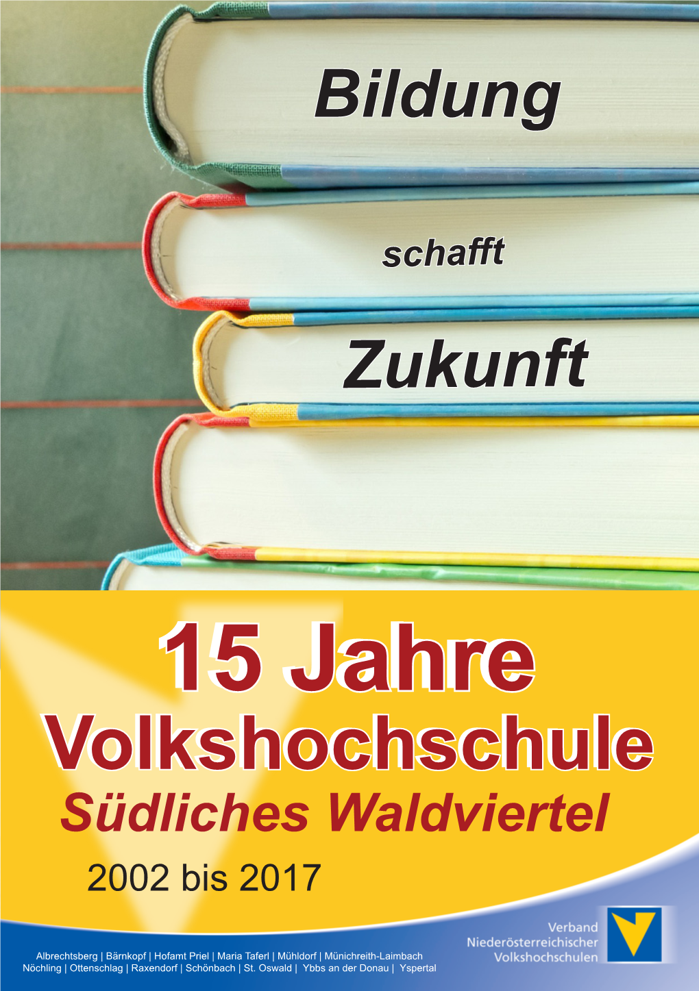 15 Jahrejahre Volkshochschulevolkshochschule Südliches Waldviertel 2002 Bis 2017