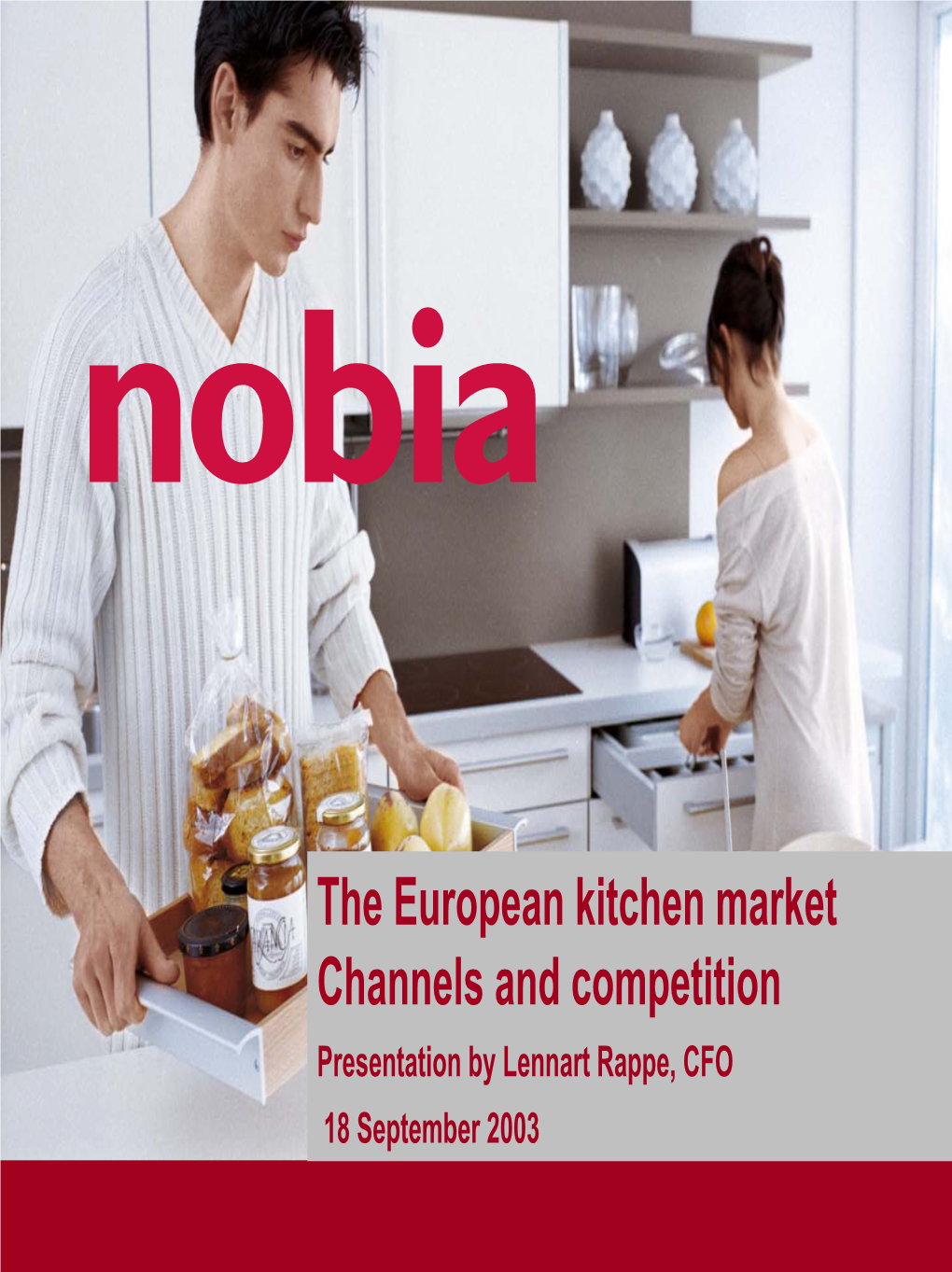 European Kitchen Market Channels and Competition Presentation by Lennart Rappe, CFO 18 September 2003