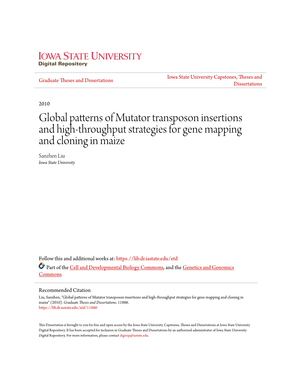 Global Patterns of Mutator Transposon Insertions and High-Throughput Strategies for Gene Mapping and Cloning in Maize Sanzhen Liu Iowa State University