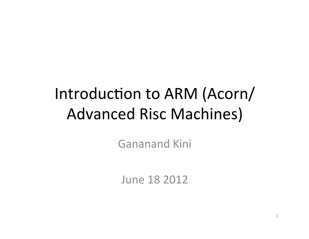 Introduc#On to ARM (Acorn/ Advanced Risc Machines)