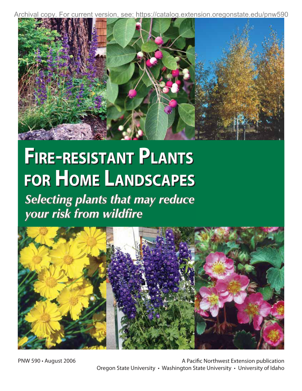 Fire-Resistant Plants for Home Landscapes Selecting Plants That May Reduce Your Risk from Wildﬁ Re