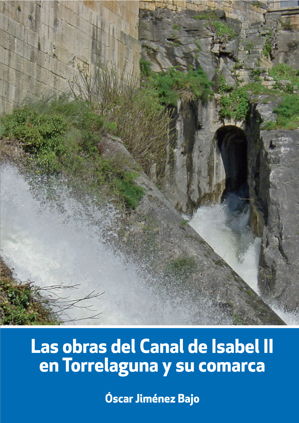 Las Obras Del Canal De Isabel Ii En Torrelaguna Y Su Comarca