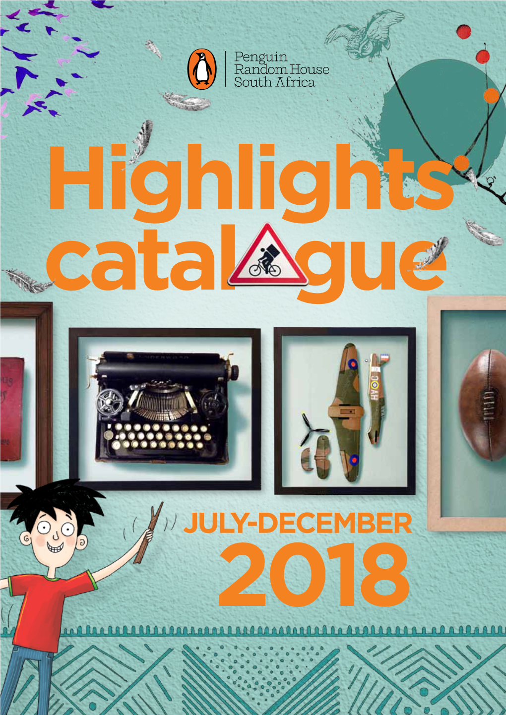JULY-DECEMBER 2018 Fiction and Non- Fiction July | Highlights Catalogue | July – December 2018 July – December 2018 | Penguin Random House South Africa | July