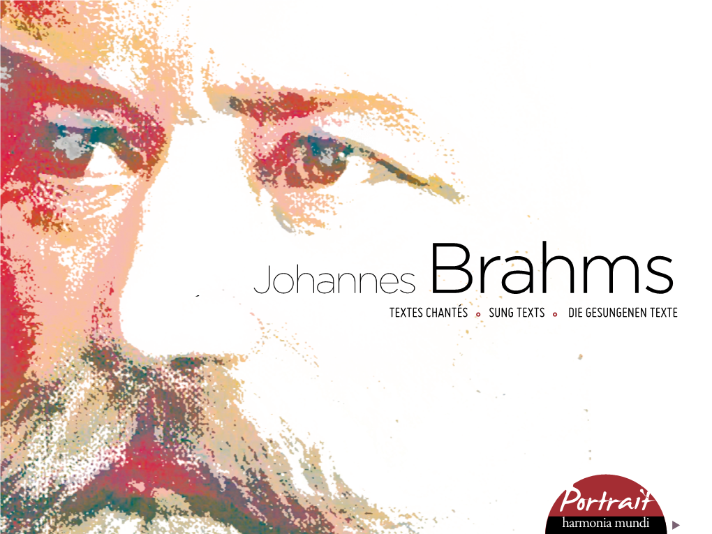 Johannes Brahms TEXTES CHANTÉS • SUNG TEXTS • DIE GESUNGENEN TEXTE