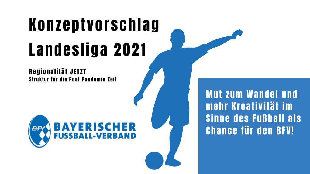 Mut Zum Wandel Und Mehr Kreativität Im Sinne Des Fußball Als Chance Für Den BFV! Die Pandemiezeit -Seit März 2020- Hat Unsere