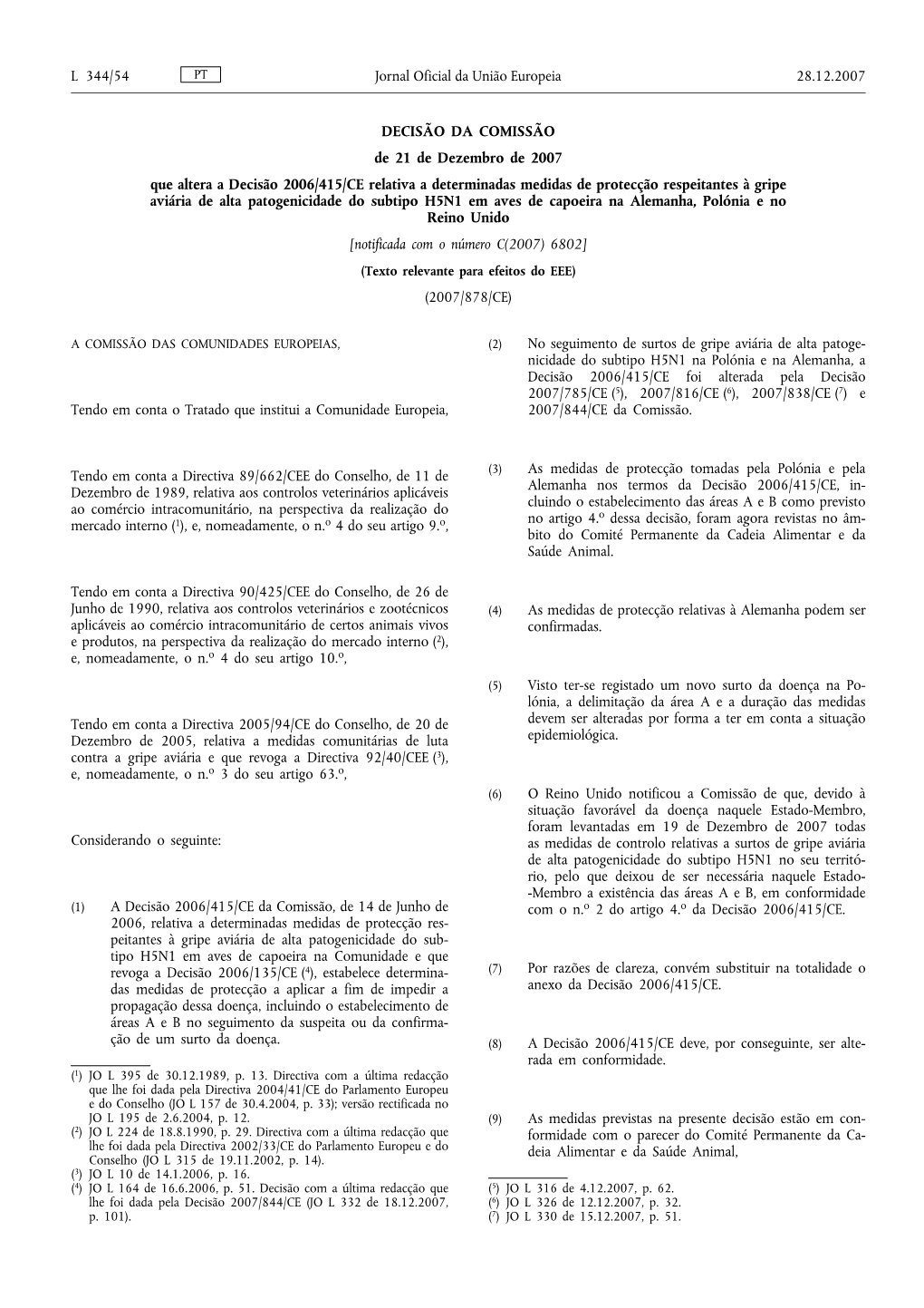 DECISÃO DA COMISSÃO De 21 De Dezembro De 2007 Que Altera a Decisão 2006/415/CE Relativa a Determinadas Medidas De Protecção