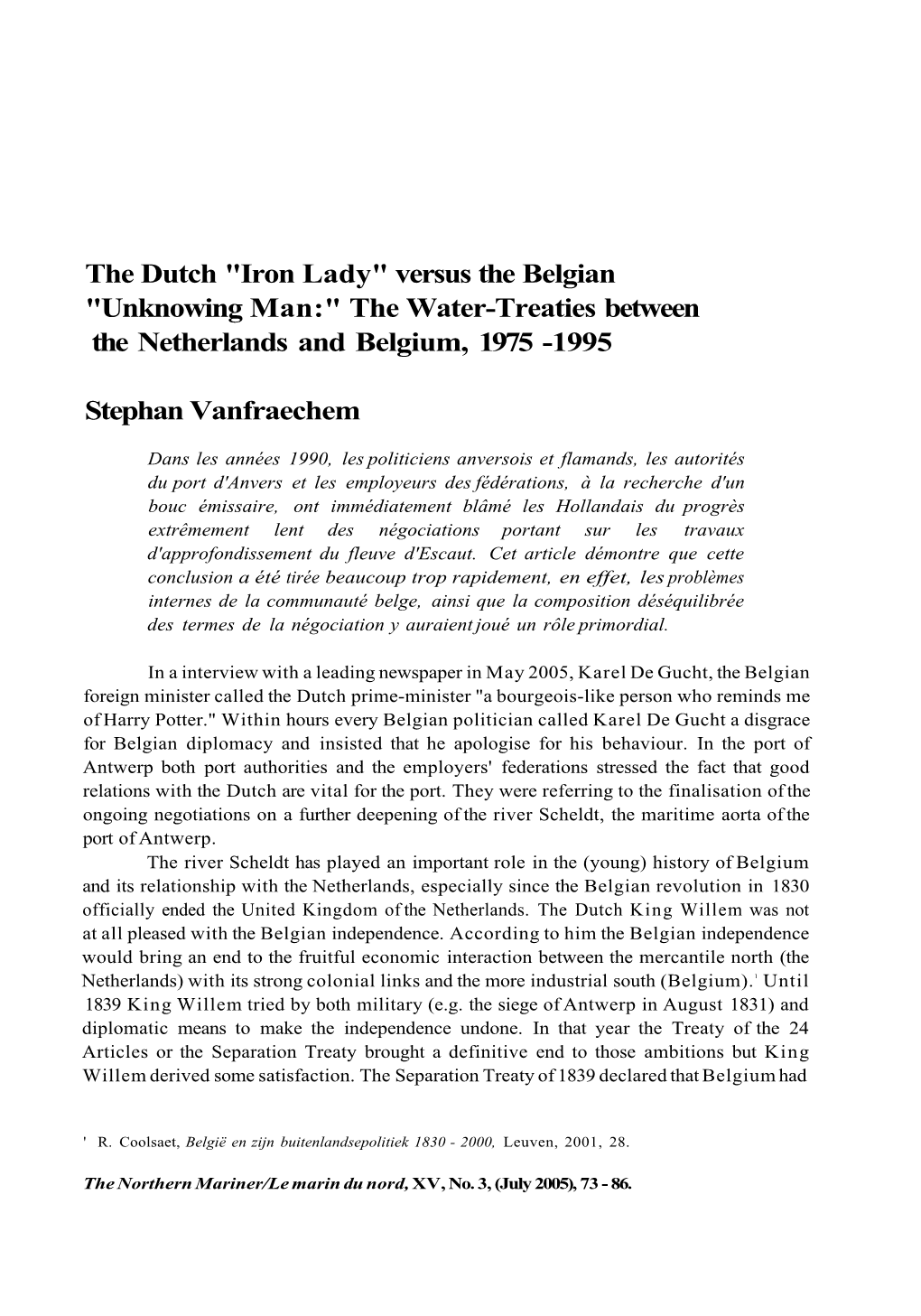 The Dutch "Iron Lady" Versus the Belgian "Unknowing Man:" the Water-Treaties Between the Netherlands and Belgium, 1975 -1995