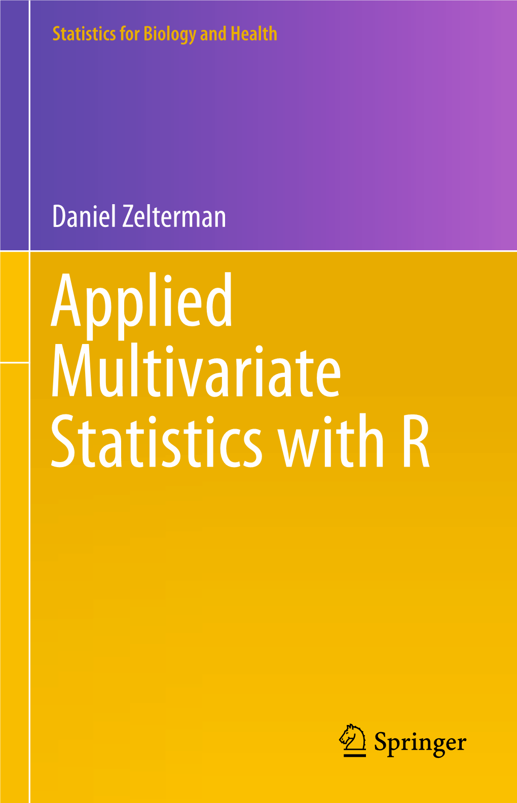 Daniel Zelterman Applied Multivariate Statistics with R Statistics for Biology and Health
