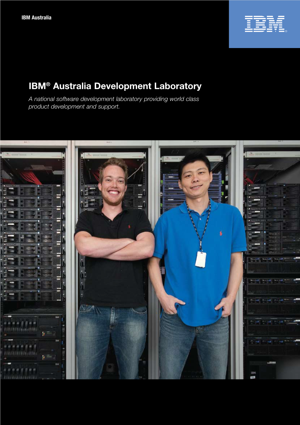 IBM® Australia Development Laboratory a National Software Development Laboratory Providing World Class Product Development and Support
