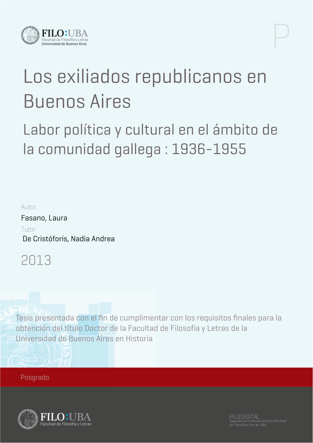 Los Exiliados Republicanos En Buenos Aires Labor Política Y Cultural En El Ámbito De La Comunidad Gallega : 1936-1955