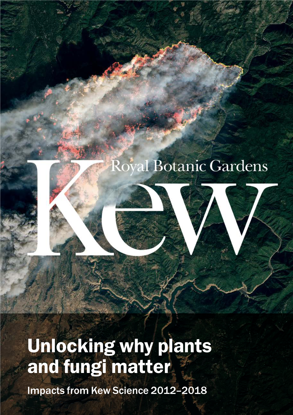 Unlocking Why Plants and Fungi Matter Impacts from Kew Science 2012–2018