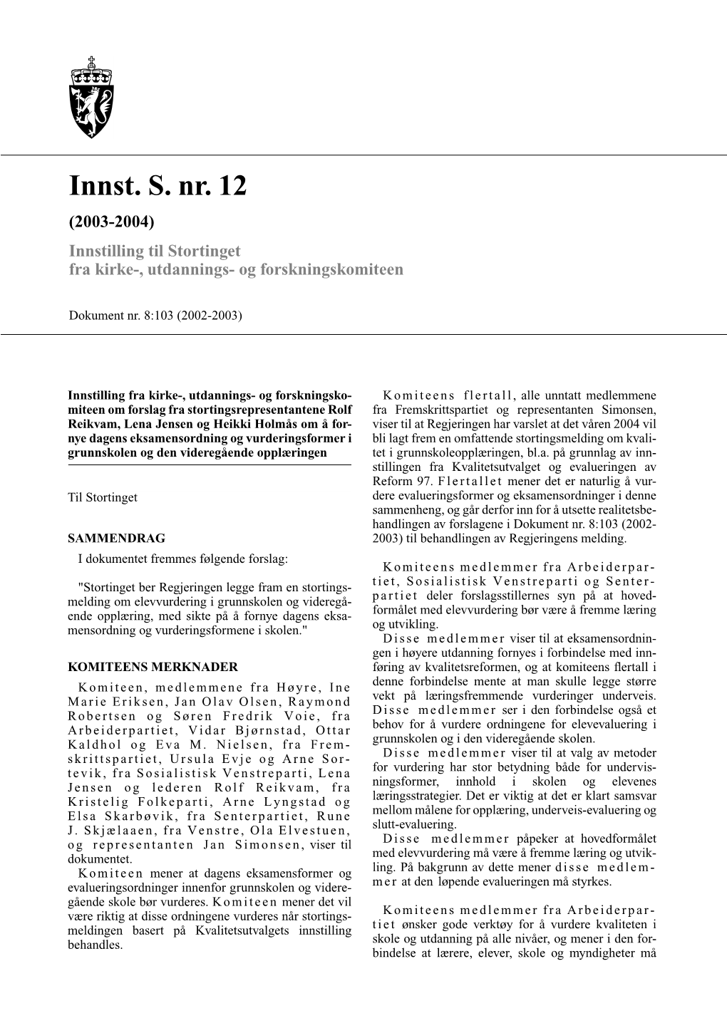 Innst. S. Nr. 12 (2003-2004) Innstilling Til Stortinget Fra Kirke-, Utdannings- Og Forskningskomiteen