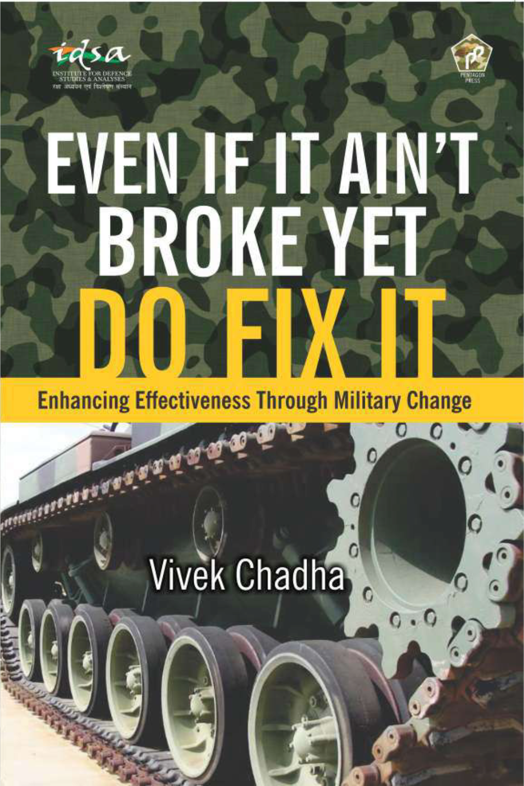 Even If It Ain't Broke Yet, Do Fix It: Enhancing Effectiveness Through Military Change Vivek Chadha