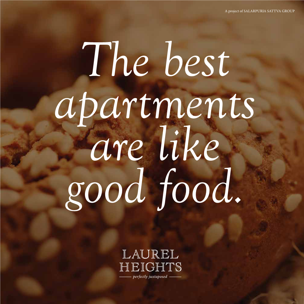 A Project of SALARPURIA SATTVA GROUP the Best Apartments Are Like Good Food