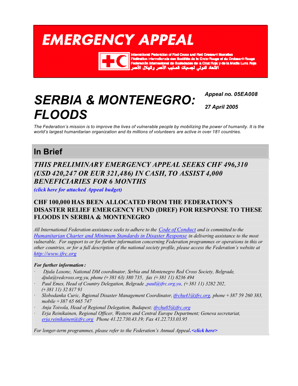 EMERGENCY APPEAL SEEKS CHF 496,310 (USD 420,247 OR EUR 321,486) in CASH, to ASSIST 4,000 BENEFICIARIES for 6 MONTHS (Click Here for Attached Appeal Budget)