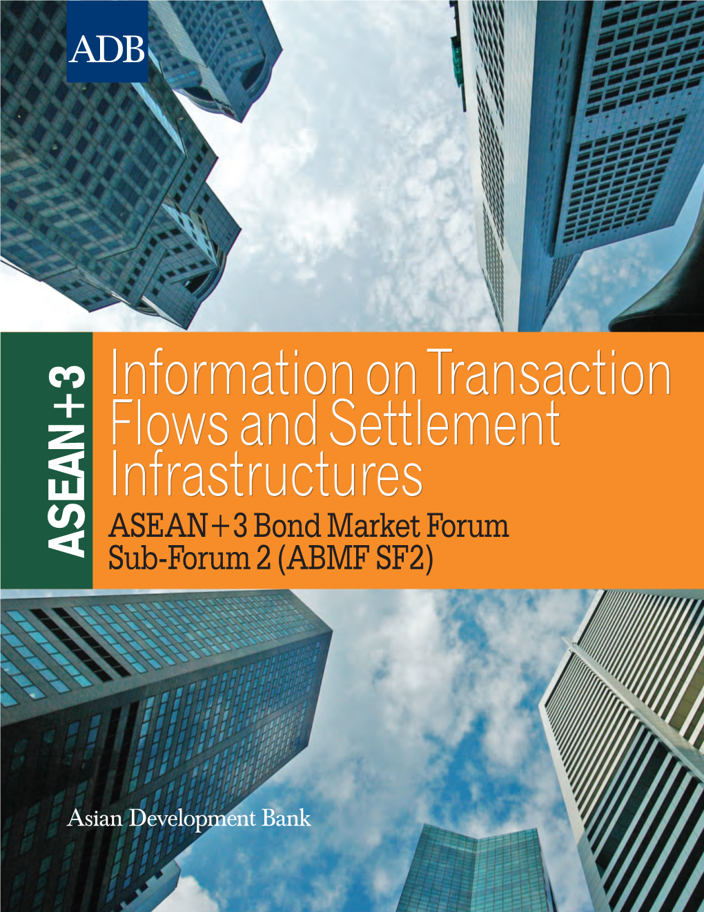 ASEAN+3: Information on Transaction Flows and Settlement Infrastructures