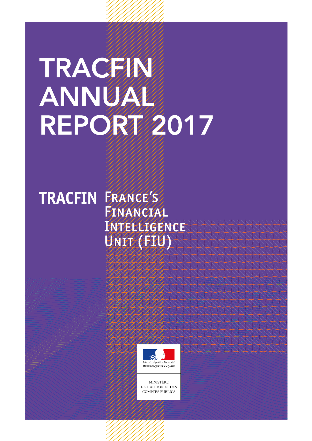 TRACFIN ANNUAL REPORT 2017 Tracfin France’S Financial Intelligence Unit (FIU)