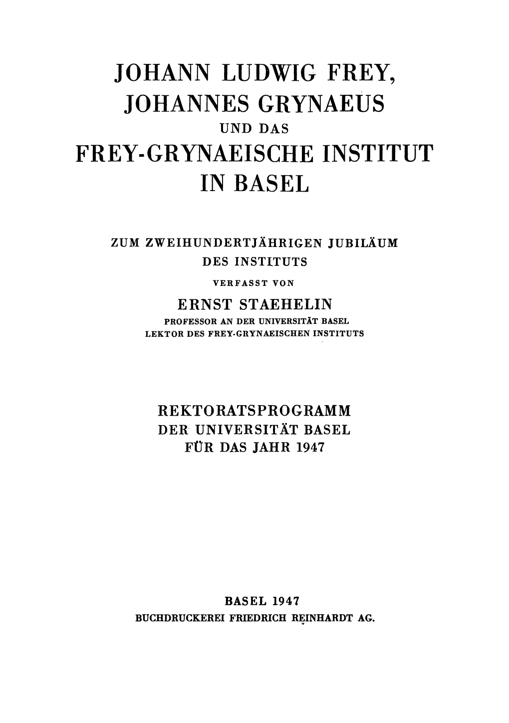 Johann Ludwig Frey, Johannes Grynaeus Und Das Frey-Grynaeische Institut in Basel