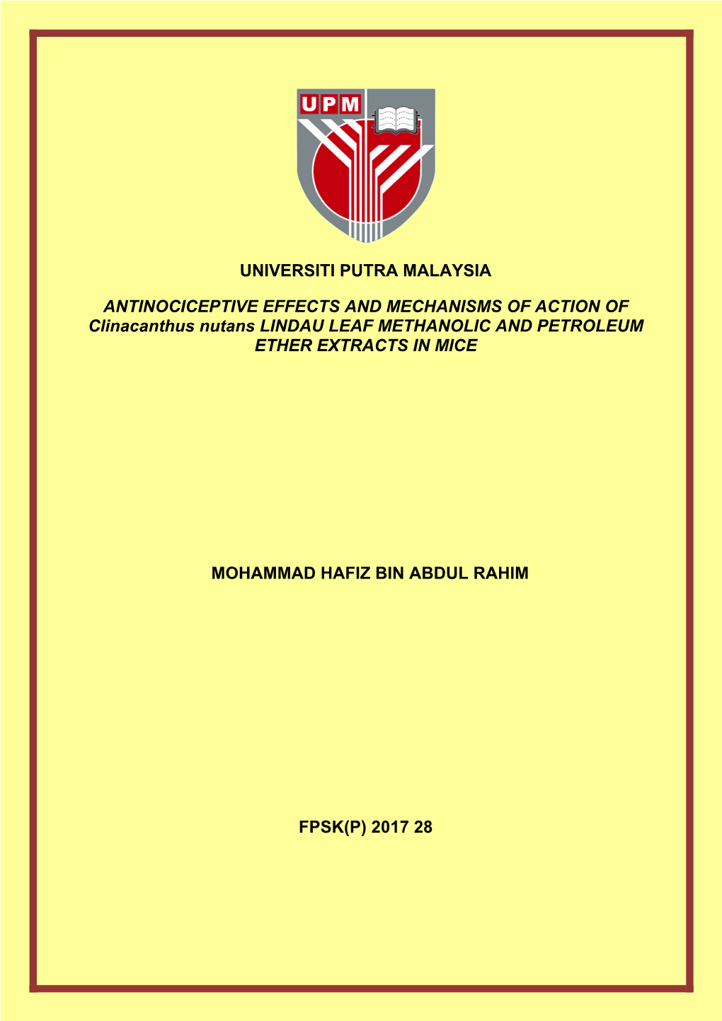 ANTINOCICEPTIVE EFFECTS and MECHANISMS of ACTION of Clinacanthus Nutans LINDAU LEAF METHANOLIC and PETROLEUM ETHER EXTRACTS in MICE UPM