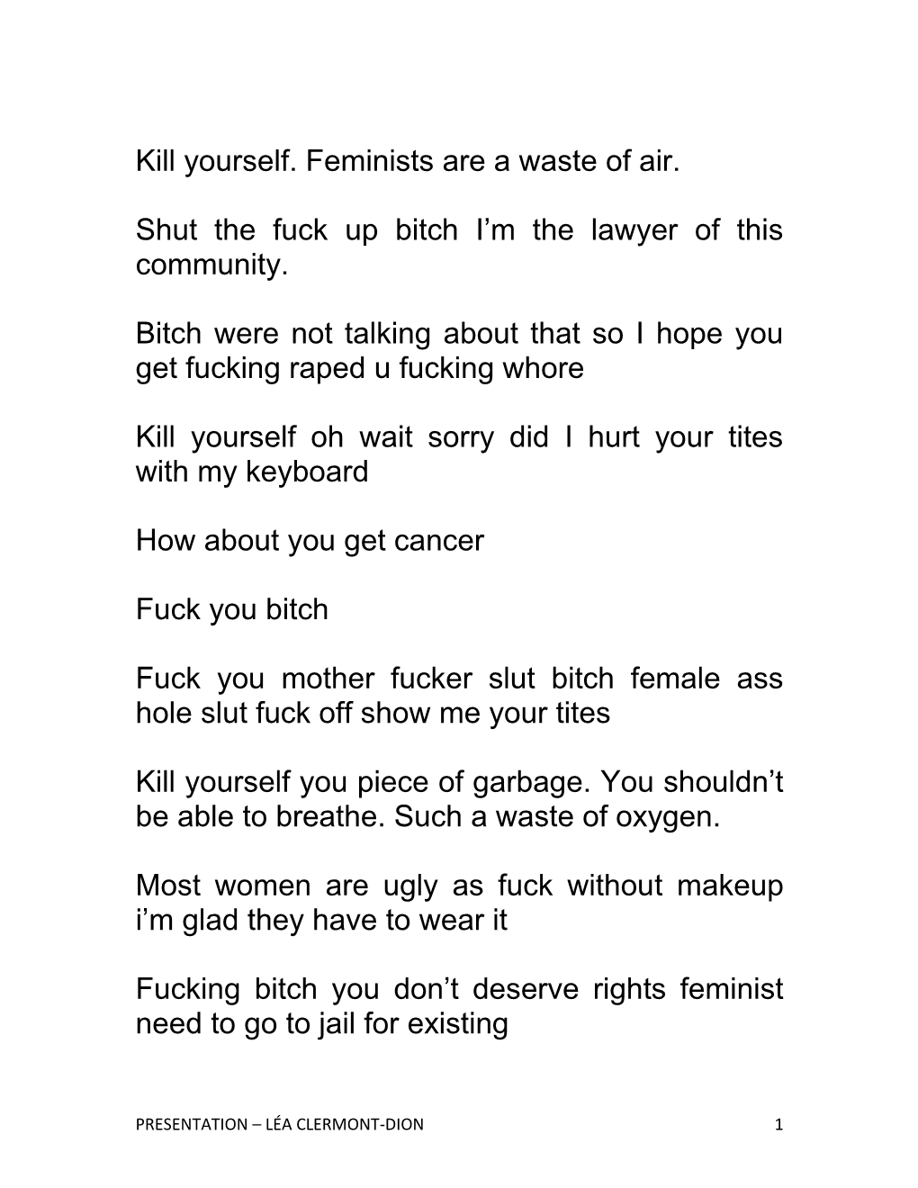 Kill Yourself. Feminists Are a Waste of Air. Shut the Fuck up Bitch I'm The