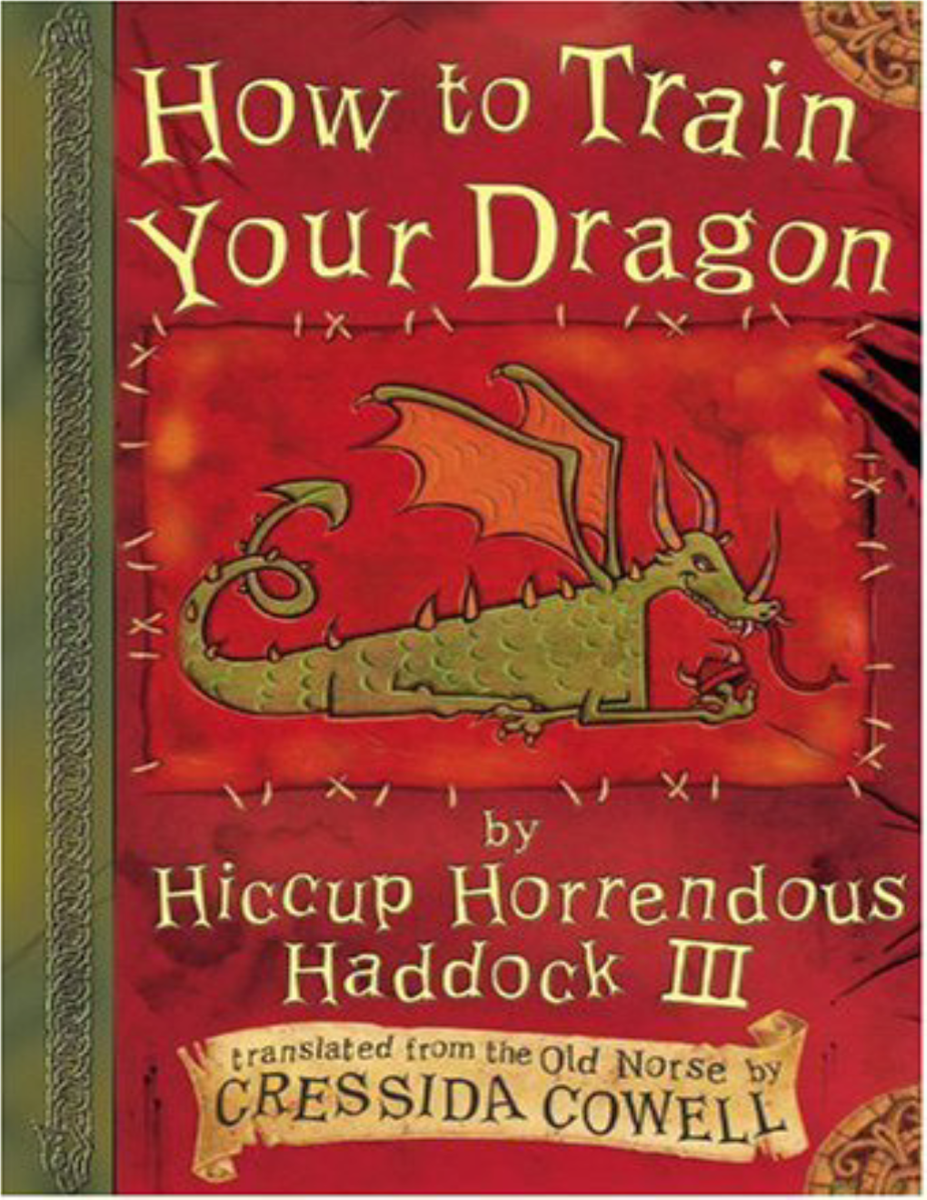 How to Train Your Dragon (The Heroic Misadventures of Hiccup Horrendous Haddock III #1) Cressida Cowell CONTENTS a Note from the Author