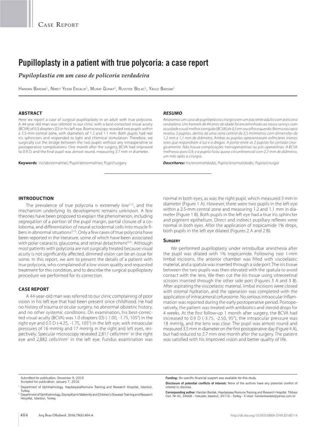 Pupilloplasty in a Patient with True Polycoria: a Case Report Pupiloplastia Em Um Caso De Policoria Verdadeira