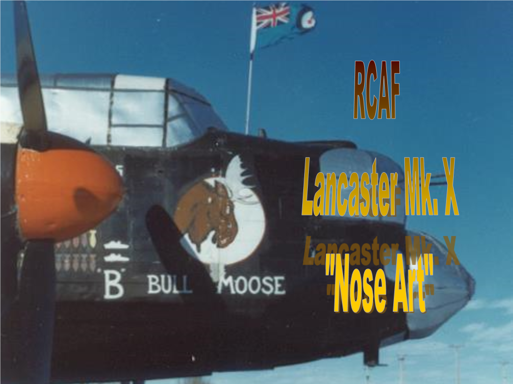[Moose] Squadron Were Assigned 101 Lancaster Mk. X Aircraft, and 36 Returned to Canada After the War