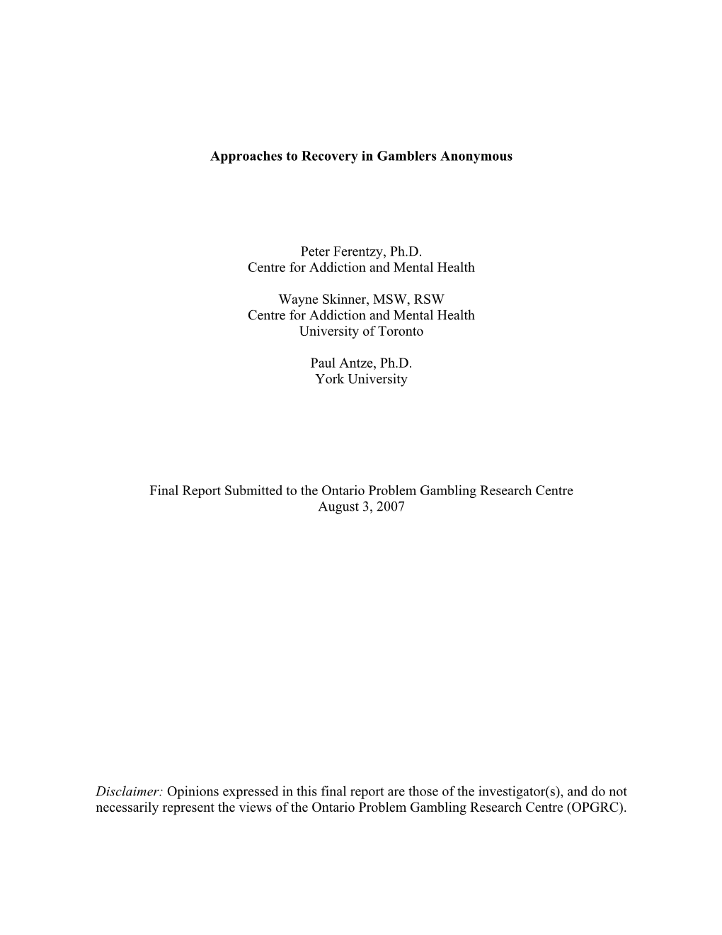 Approaches to Recovery in Gamblers Anonymous Peter Ferentzy, Ph.D. Centre for Addiction and Mental Health Wayne Skinner, MSW, RS