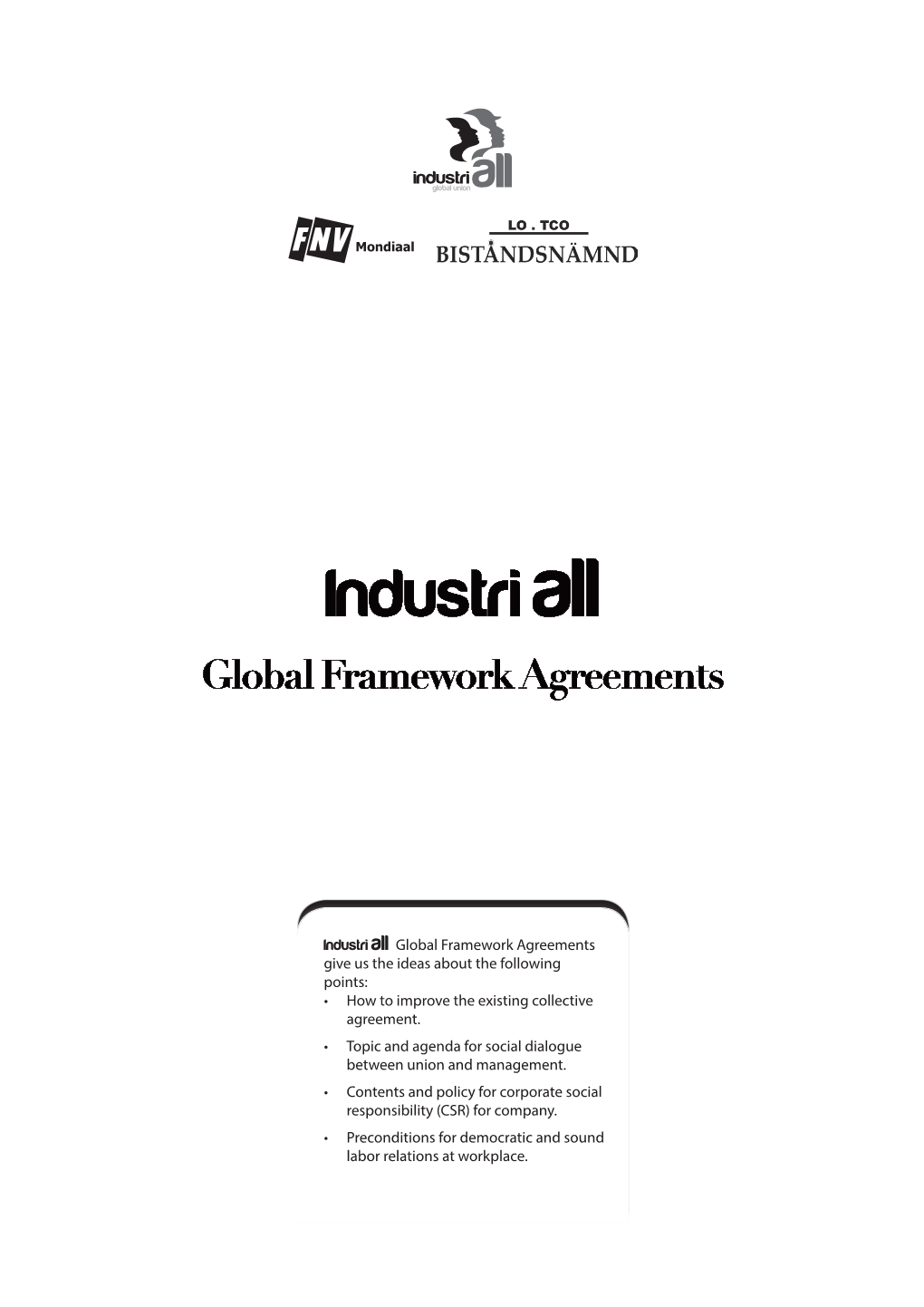 Industri All Global Framework Agreements Give Us the Ideas About the Following Points: T How to Improve the Existing Collective Agreement