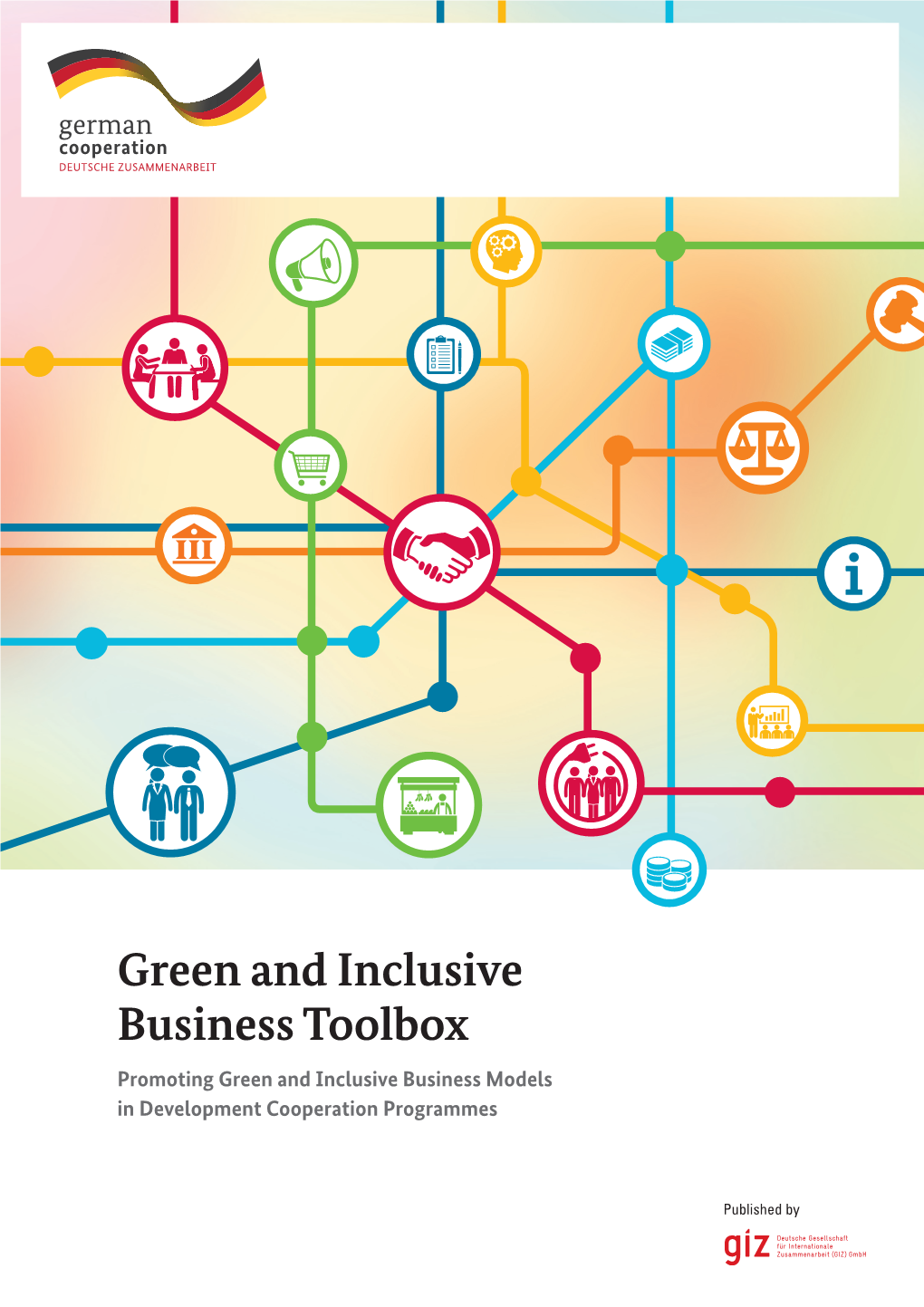 Green and Inclusive Business Toolbox Promoting Green and Inclusive Business Models in Development Cooperation Programmes