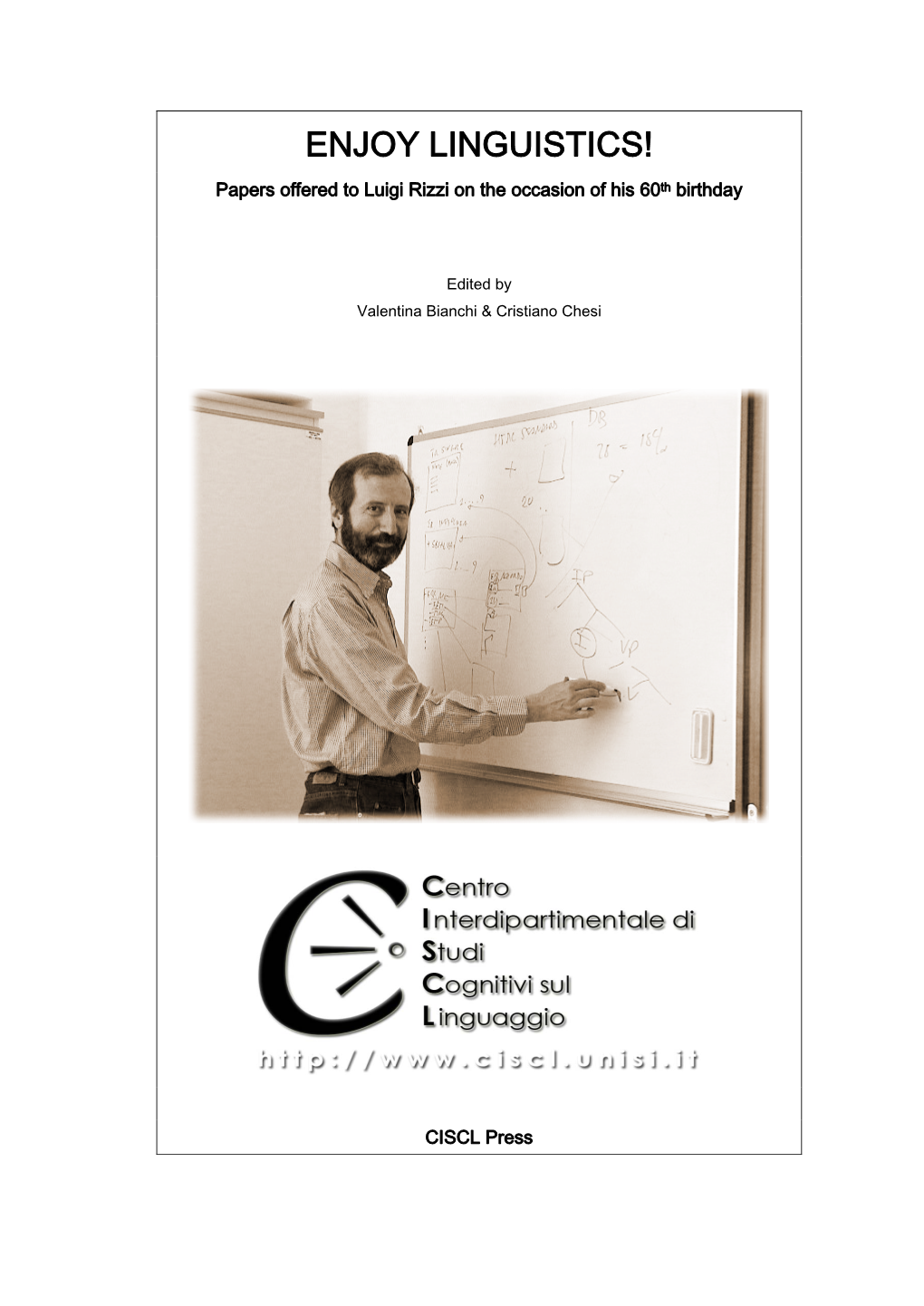 ENJOY LINGUISTICS! Papers Offered to Luigi Rizzi on the Occasion of His 60Th Birthday