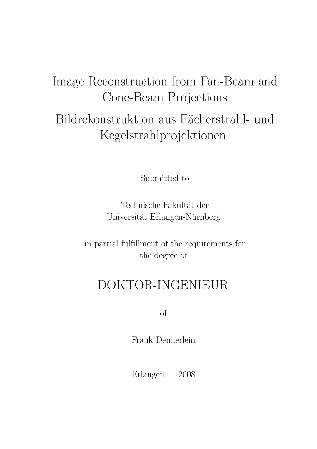 Image Reconstruction from Fan-Beam and Cone-Beam Projections Bildrekonstruktion Aus F¨Acherstrahl- Und Kegelstrahlprojektionen