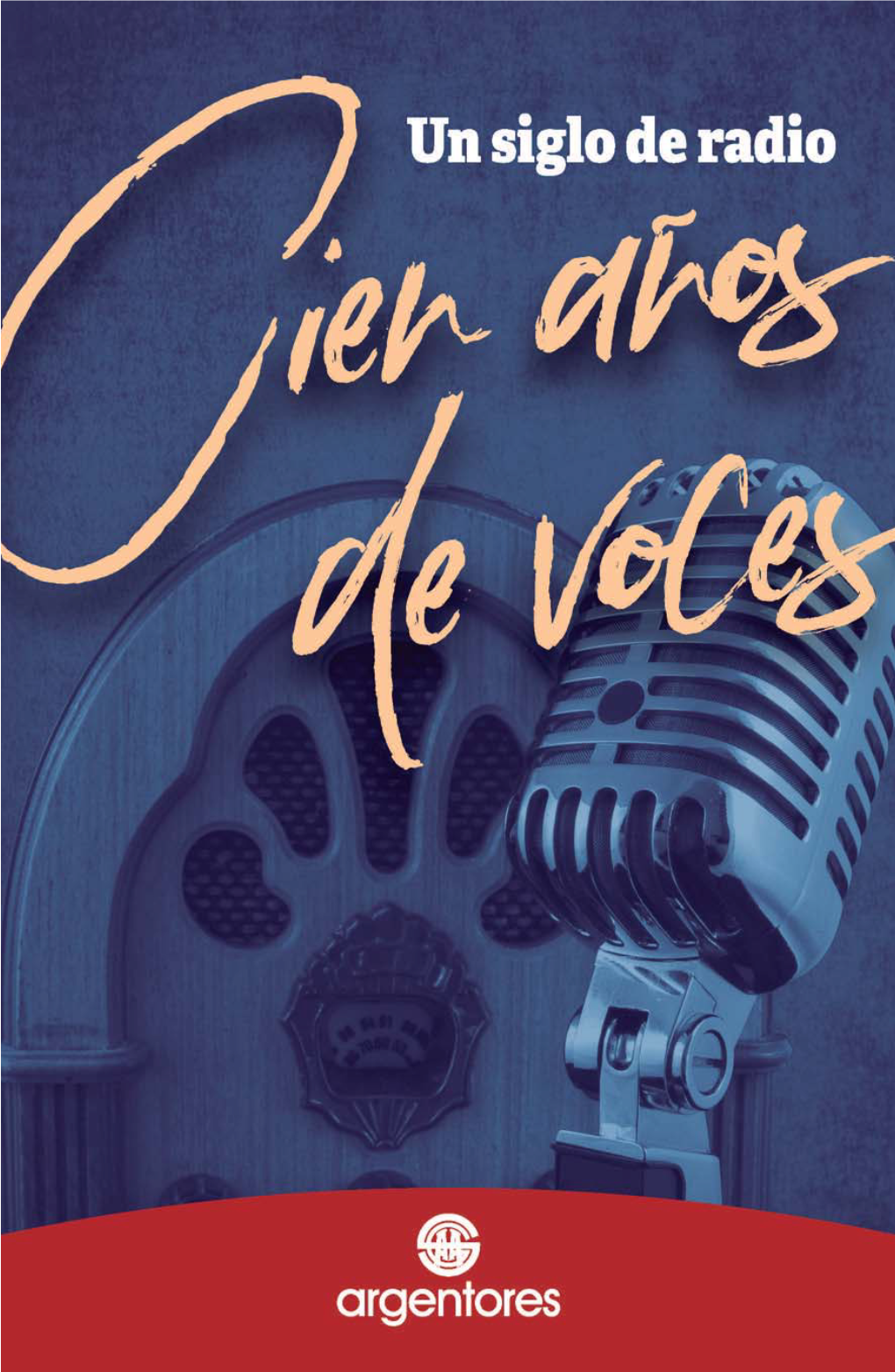 UN SIGLO DE RADIO, CIEN AÑOS DE VOCES Un Siglo De Radio, Cien Años De Voces / Enrique Santos Discépolo