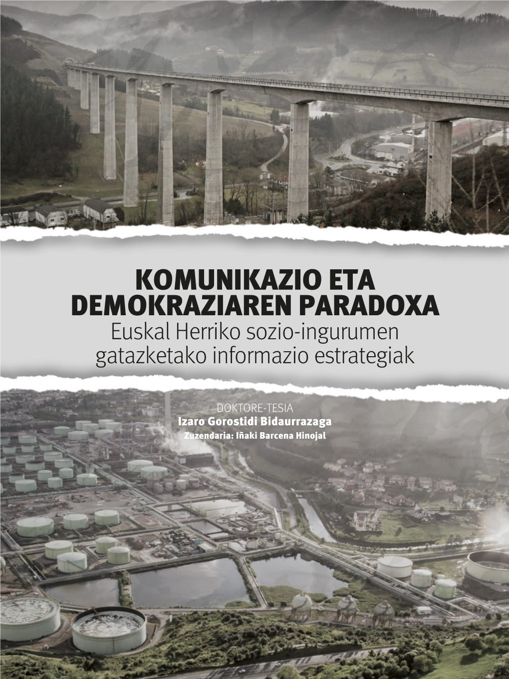 KOMUNIKAZIO ETA DEMOKRAZIAREN PARADOXA Euskal Herriko Sozio-Ingurumen Gatazketako Informazio Estrategiak