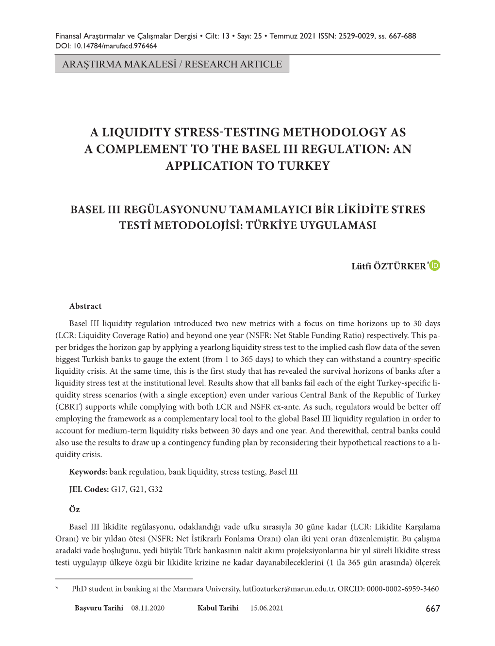 A Liquidity Stress-Testing Methodology As a Complement to the Basel Iii Regulation: an Application to Turkey