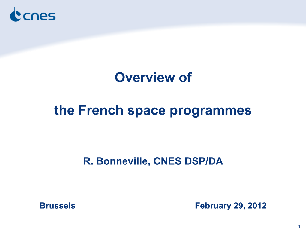 Overview of the French Space Programmes R. Bonneville, CNES DSP/DA