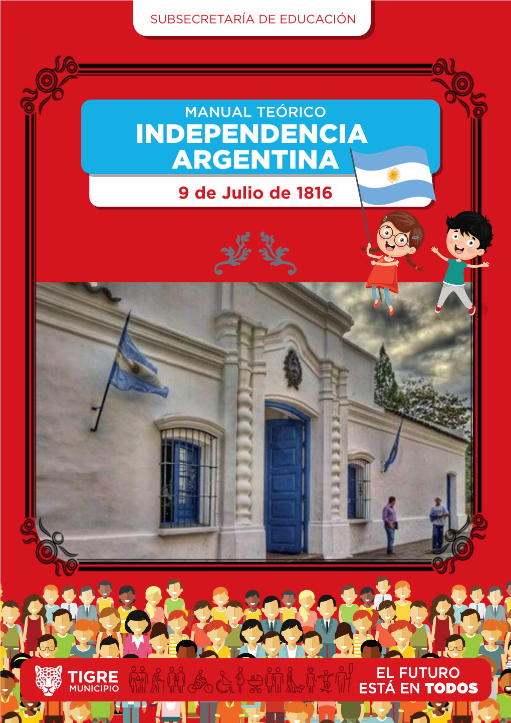 MANUAL TEÓRICO INDEPENDENCIA ARGENTINA 9 De Julio De 1816 DE LA CRISIS a LA INDEPENDENCIA