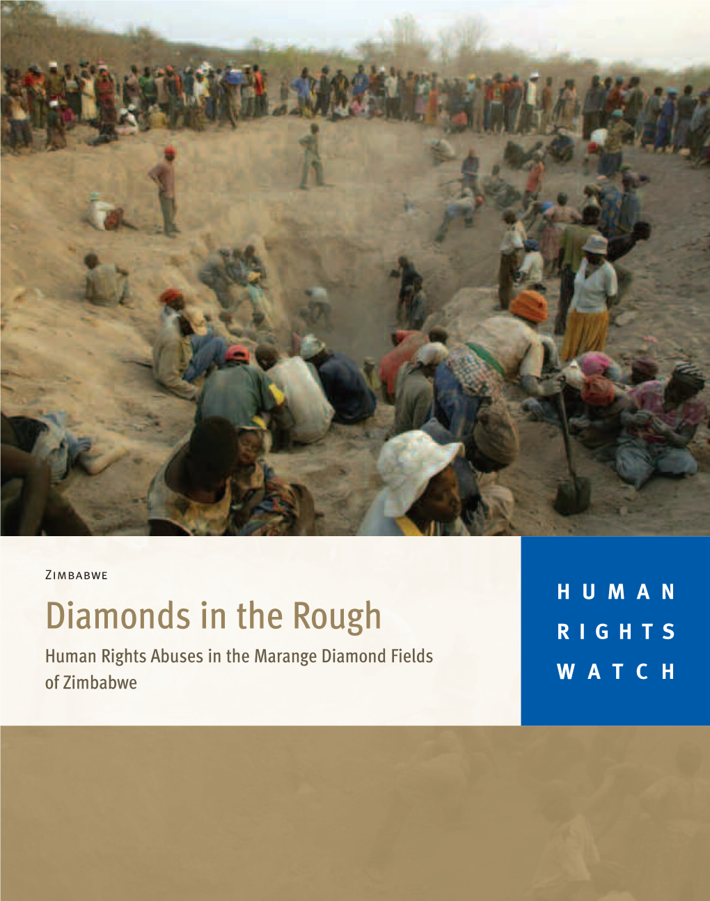 Diamonds in the Rough RIGHTS Human Rights Abuses in the Marange Diamond Fields of Zimbabwe WATCH