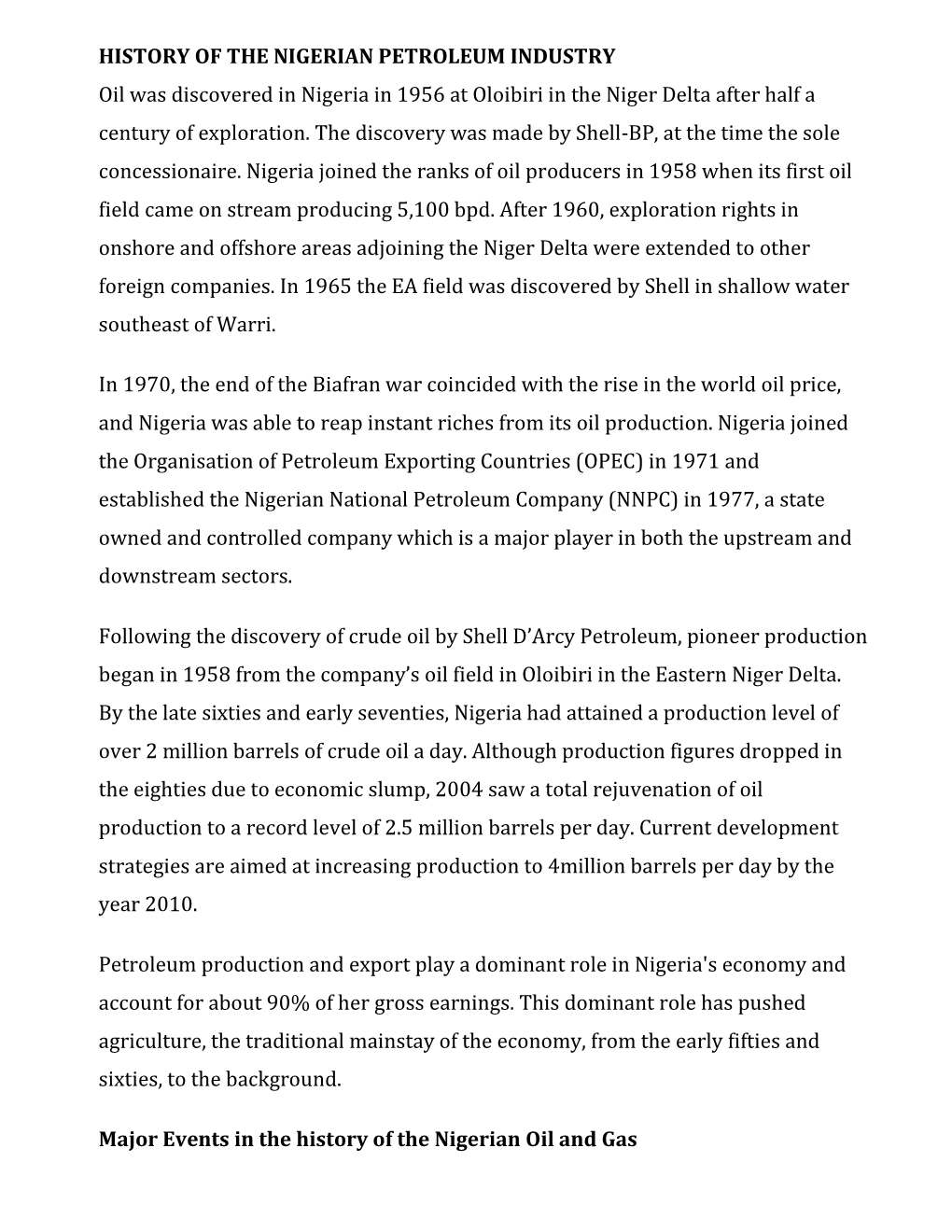 HISTORY of the NIGERIAN PETROLEUM INDUSTRY Oil Was Discovered in Nigeria in 1956 at Oloibiri in the Niger Delta After Half a Century of Exploration