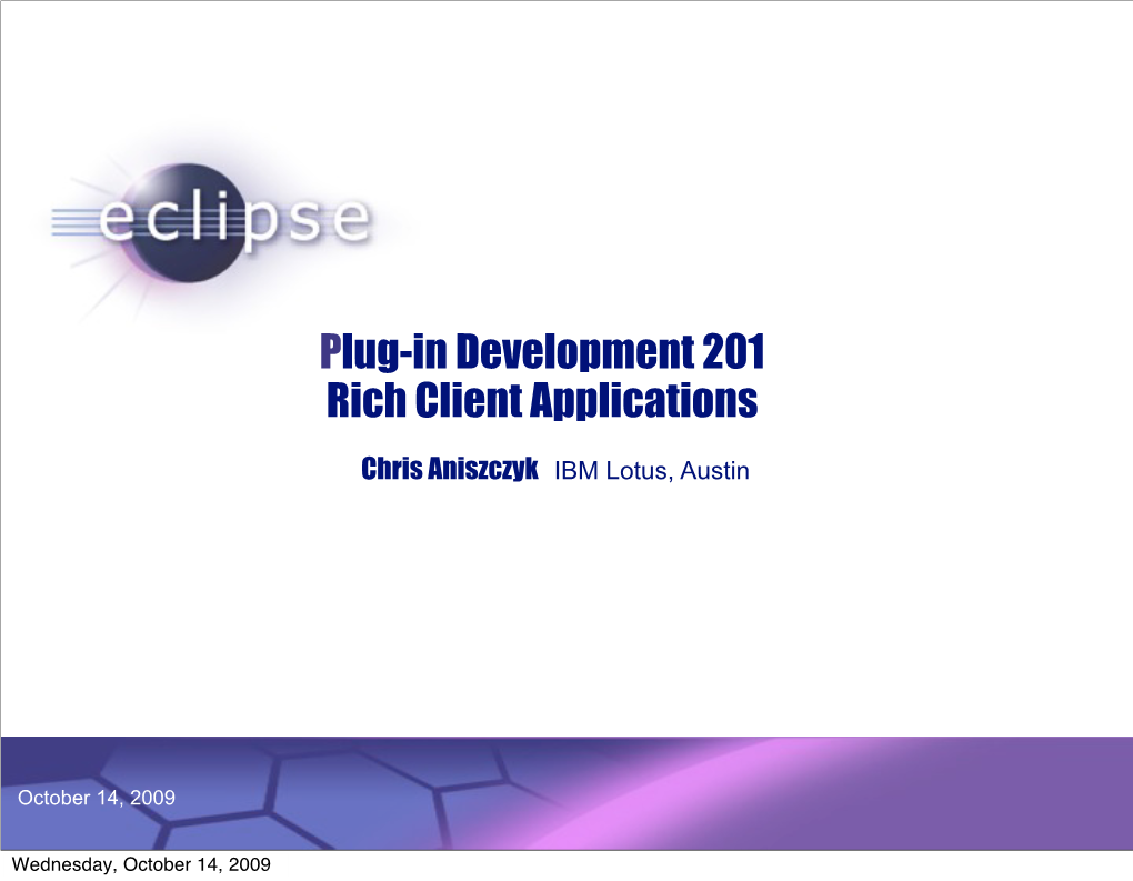 Plug-In Development 201 Rich Client Applications