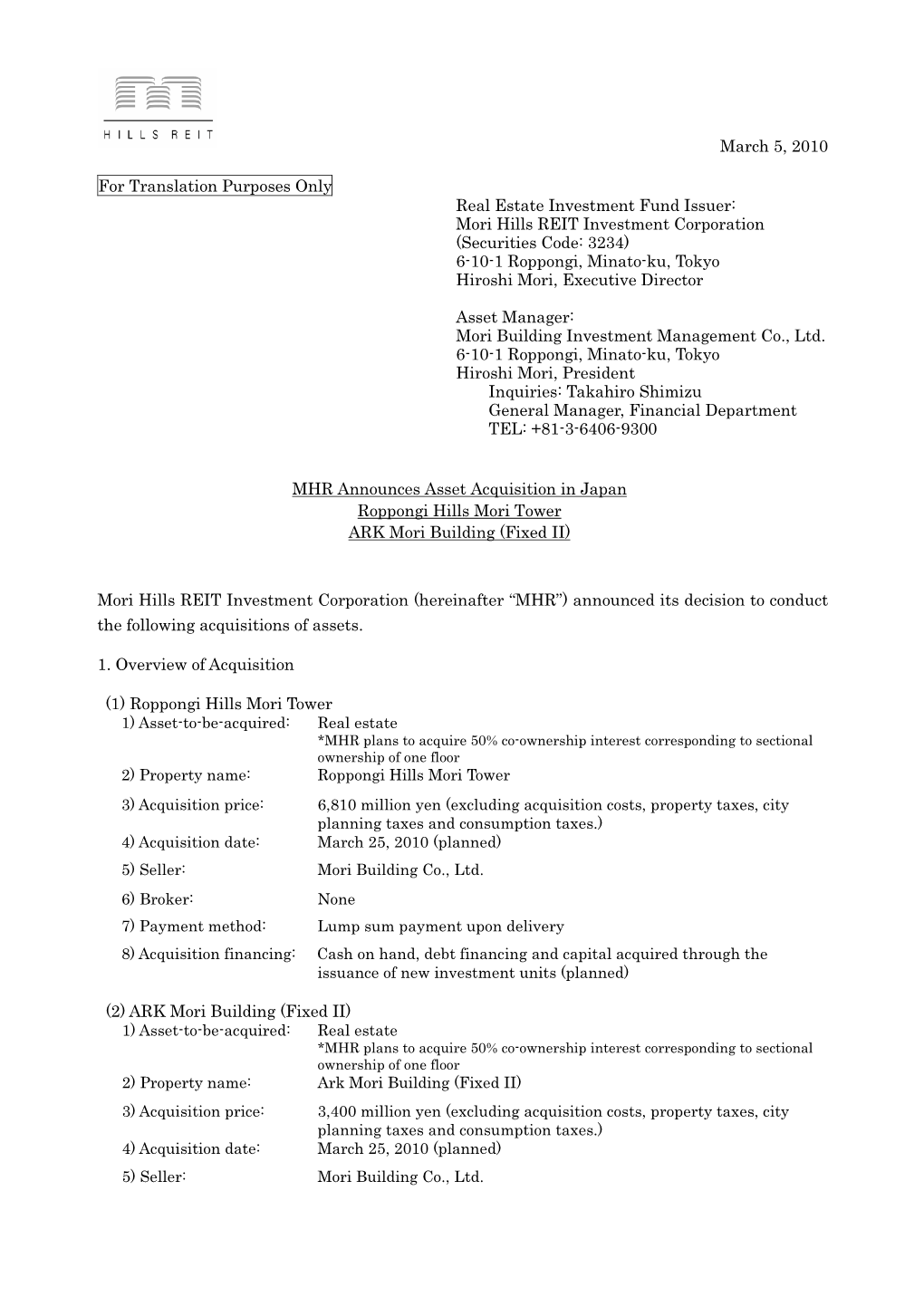 Mori Hills REIT Investment Corporation (Securities Code: 3234) 6-10-1 Roppongi, Minato-Ku, Tokyo Hiroshi Mori, Executive Director