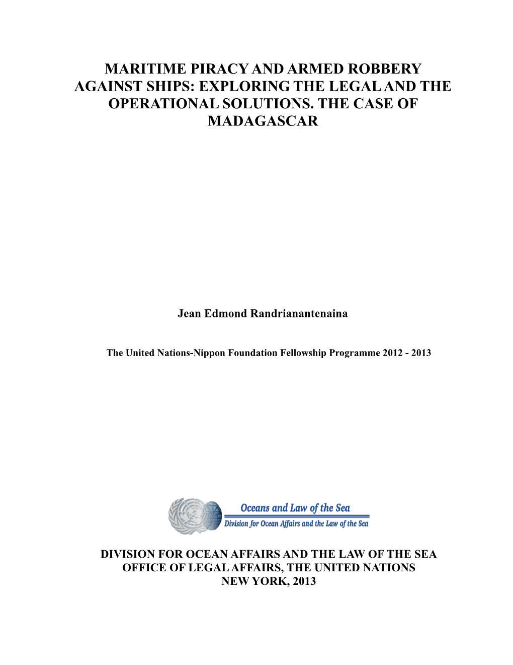 Maritime Piracy and Armed Robbery Against Ships: Exploring the Legal and the Operational Solutions