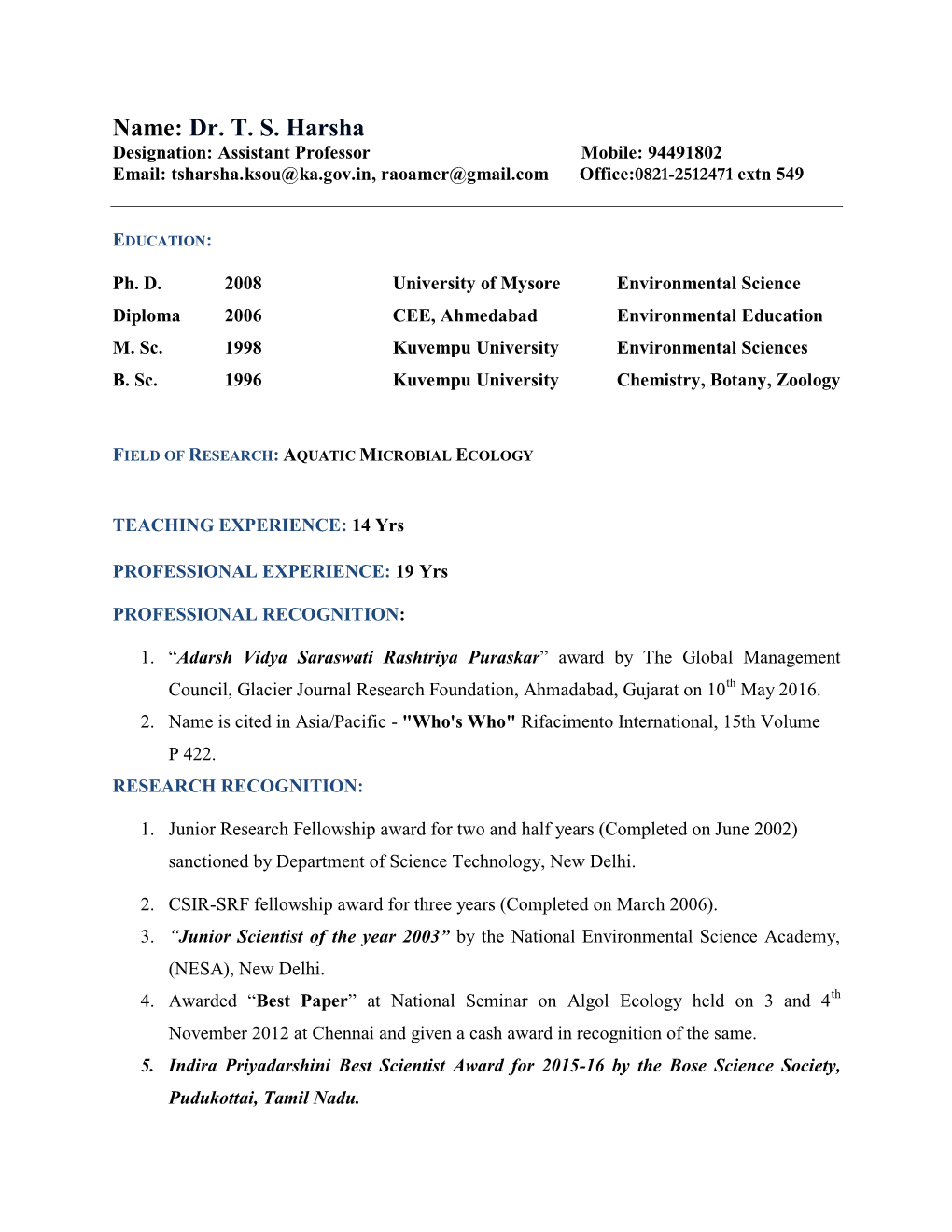 Name: Dr. T. S. Harsha Designation: Assistant Professor Mobile: 94491802 Email: Tsharsha.Ksou@Ka.Gov.In, Raoamer@Gmail.Com Office:0821-2512471 Extn 549