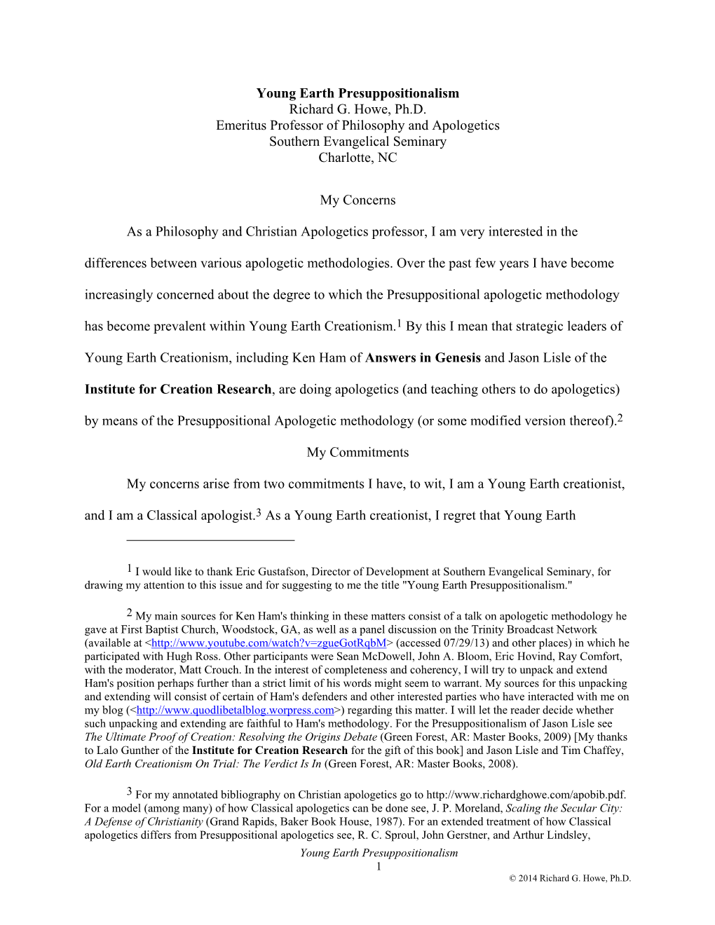 Young Earth Presuppositionalism Richard G. Howe, Ph.D. Emeritus Professor of Philosophy and Apologetics Southern Evangelical Seminary Charlotte, NC