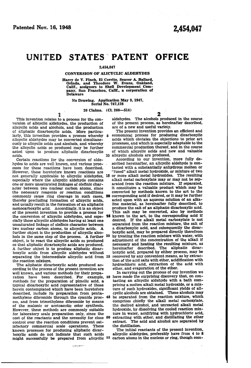 STATES PATENT OFFICE 2,454,047 CONVERSION of ALICYCLIC ALDEHYDES Harry Do V