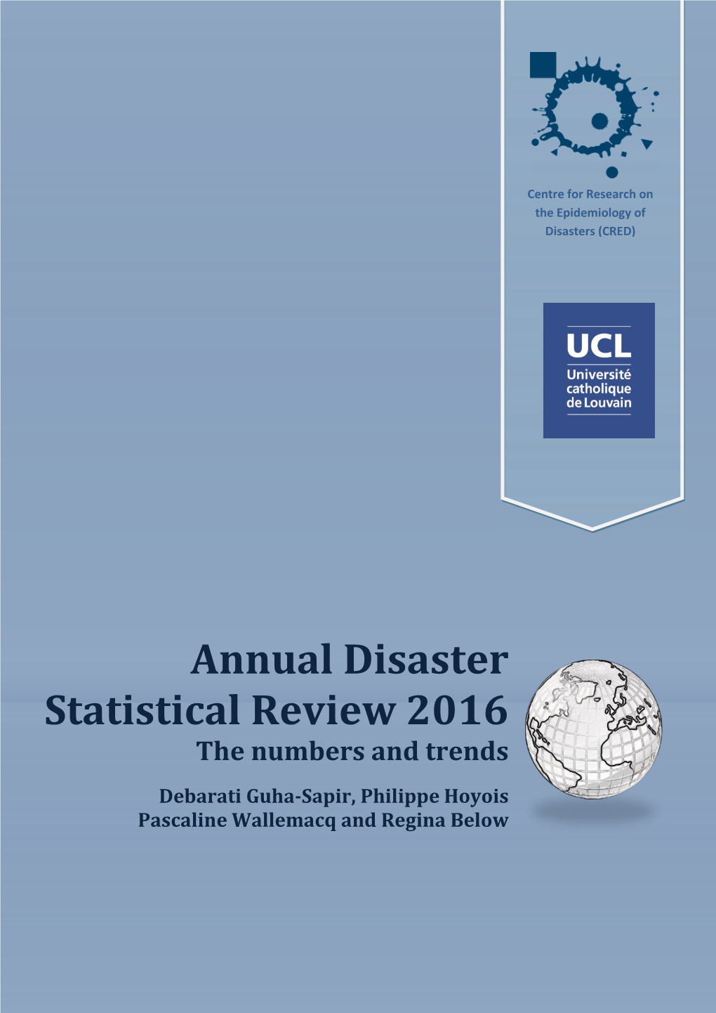 Annual Disaster Statistical Review 2016: the Numbers and Trends