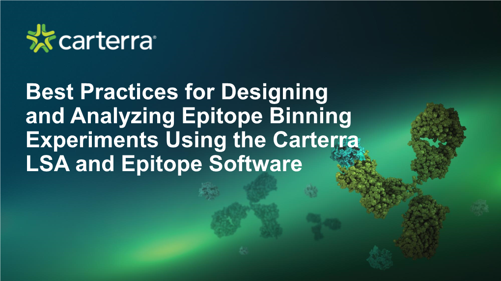 Best Practices for Designing and Analyzing Epitope Binning Experiments Using the Carterra LSA and Epitope Software Why Competitive Epitope Binning?