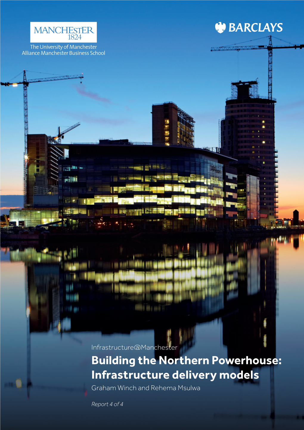 Building the Northern Powerhouse: Infrastructure Delivery Models Graham Winch and Rehema Msulwa