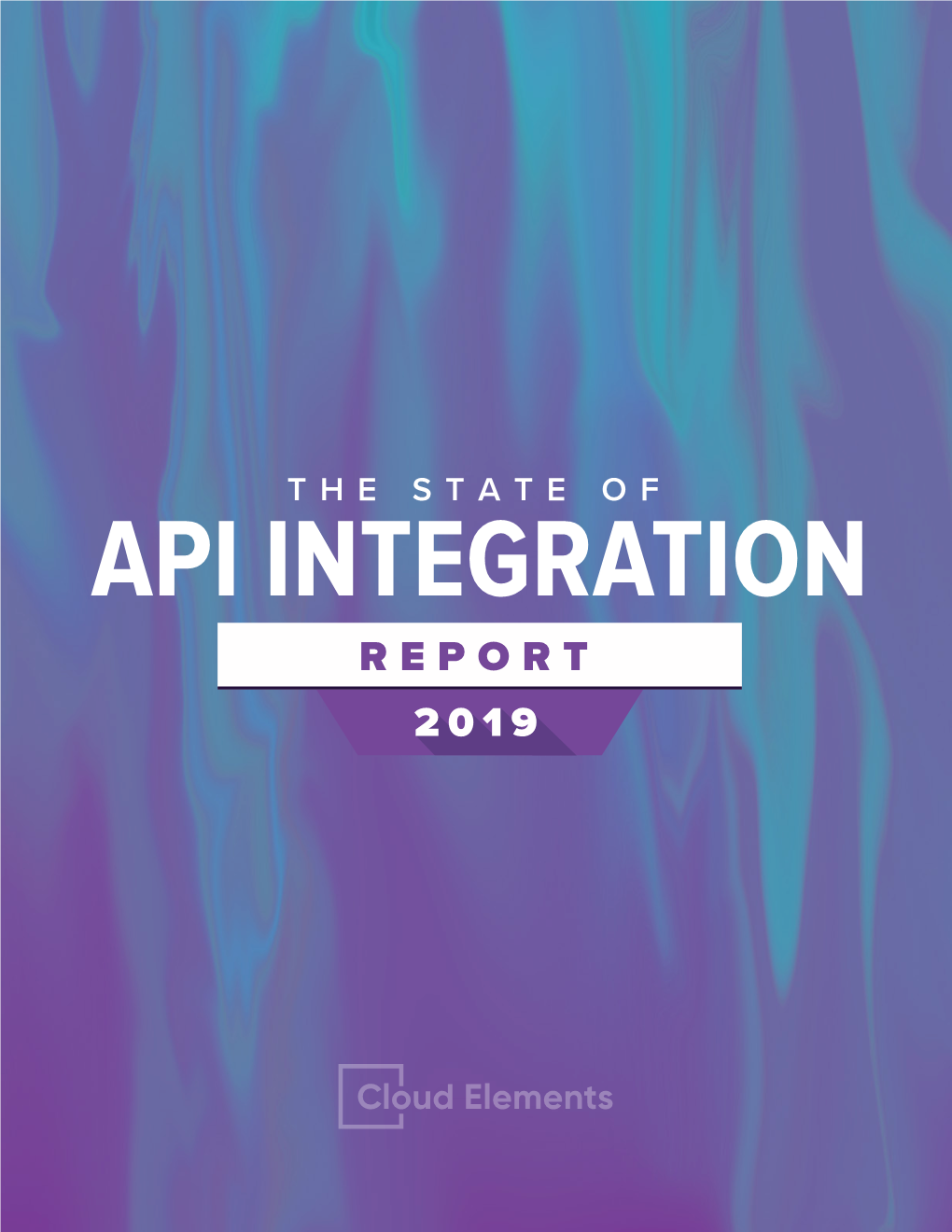 2019 State of API Integration Report | 1 Table of Contents