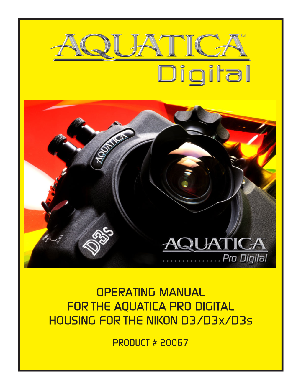 OPERATING MANUAL for the AQUATICA PRO DIGITAL HOUSING for the NIKON D3/D3x/D3s